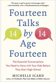 Fourteen Talks by Age Fourteen: The Essential Conversations You Need to Have with Your Kids Before They Start High School Conversations You Need to Have with Your Kids Before They Start High School