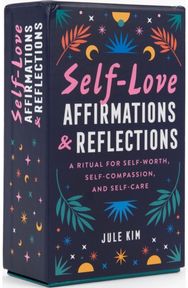 Self-Love Affirmations & Reflections: A Ritual for Self-Worth, Self-Compassion, and Self-Care Self-Worth, Self-Compassion, and Self-Care
