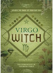 Virgo Witch: Unlock the Magic of Your Sun Sign Unlock the Magic of Your Sun Sign