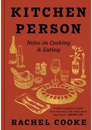 Kitchen Person: Notes on Cooking & Eating Notes on Cooking & Eating