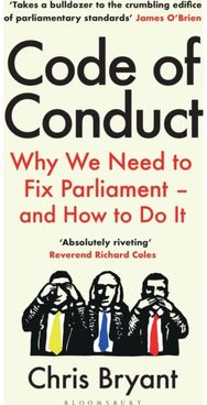 Code of Conduct: Why We Need to Fix Parliament – and How to Do It Why We Need to Fix Parliament – and How to Do It