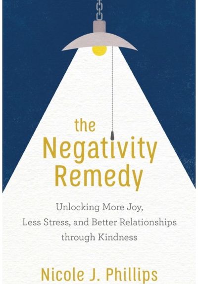Negativity Remedy – Unlocking More Joy, Less Stress, and Better Relationships th