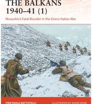 Balkans 1940–41 (1): Mussolini's Fatal Blunder in the Greco-Italian War Mussolini's Fatal Blunder in the Greco-Italian War