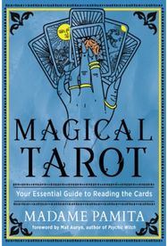 Magical Tarot: Your Essential Guide to Reading the Cards Your Essential Guide to Reading the Cards