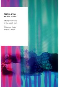 Digital Double Bind: Change and Stasis in the Middle East Change and Stasis in the Middle East