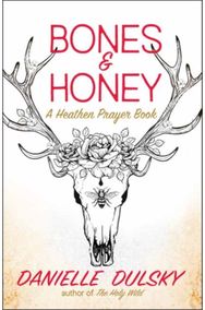Bones & Honey: A Heathen Prayer Book A Heathen Prayer Book