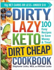 DIRTY, LAZY, KETO Dirt Cheap Cookbook 100 Easy Recipes to Save Money & Time!