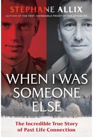 When I Was Someone Else The Incredible True Story of Past Life Connection