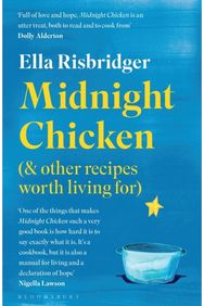 Midnight Chicken & Other Recipes Worth Living For