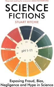 Science Fictions Exposing Fraud, Bias, Negligence and Hype in Science
