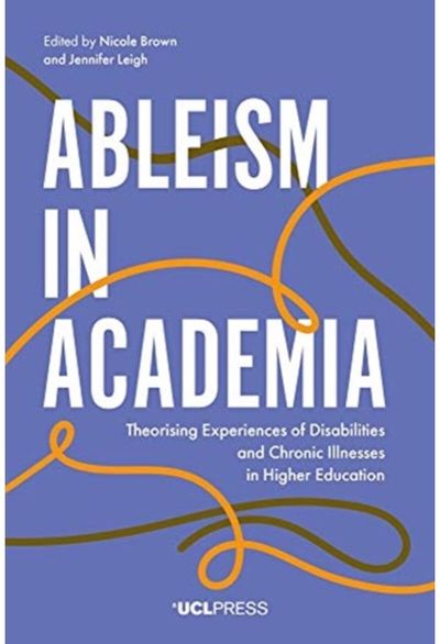 Ableism in Academia Theorising