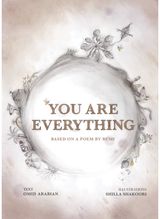 You Are Everything Based on a poem by