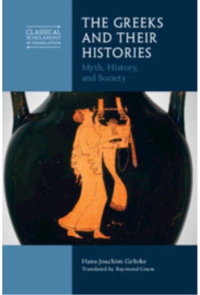 Greeks and Their Histories Myth, History, and