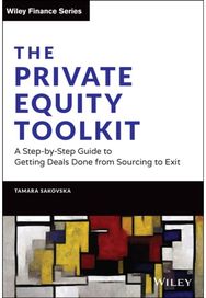 Private Equity Toolkit A Step-by-Step Guide to Getting Deals Done from Sourcing to Exit