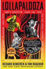 Lollapalooza: The Uncensored Story of Alternative Rock's Wildest Festival The Uncensored Story of Alternative Rock's Wildest Festival