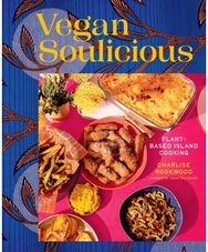Vegan Soulicious: Plant-Based Island Cooking Plant-Based Island Cooking