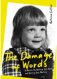 Damage of Words: A Memoir of Healing Self-Hate and Gaining Self-Mastery A Memoir of Healing Self-Hate and Gaining Self-Mastery