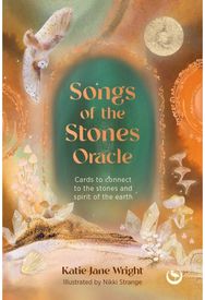 Songs of the Stones Oracle: Cards to connect to the stones and spirit of the Earth the stones and spirit of the Earth