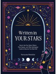 Written in Your Stars: Use Your Saturn Return, Pluto Square, and Other Planetary Cycles to Become Your Best Self Return, Pluto Square, and Other Planetary Cycles to Become Your Best Self