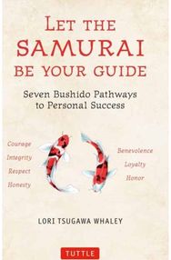 Let the Samurai Be Your Guide: Seven Bushido Pathways to Personal Success Seven Bushido Pathways to Personal Success