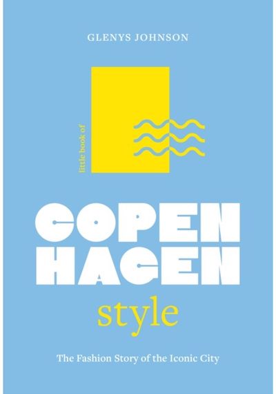 Little Book of Copenhagen Style The fashion story of