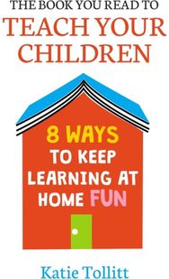 Book You Read to Teach Your Children 8 Ways to Keep Learning at Home Fun