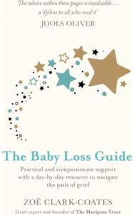 Baby Loss Guide Practical and compassionate support with a day-by-day resource to navigate the path of grief