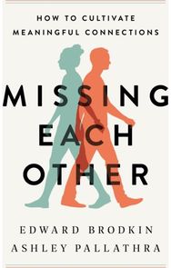 Missing Each Other How to Cultivate Meaningful Connections