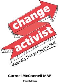 Change Activist: Make Big Things Happen Fast Make Big Things Happen Fast