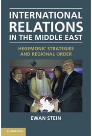 International Relations in the Middle East Hegemonic Strategies and Regional Order