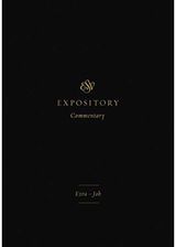 ESV Expository Ezra–Job (Volume 4)