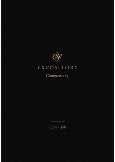 ESV Expository Ezra–Job (Volume 4)