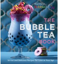 Bubble Tea Book 50 Fun and Delicious Recipes for Love at First Sip!