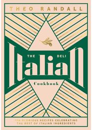 Italian Deli Cookbook 100 Glorious Recipes Celebrating the Best of Italian Ingredients