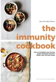 Immunity Cookbook How to Strengthen Your Immune System and Boost Long-Term Health, with 100 Easy Recipes