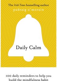 Daily Calm 100 daily reminders to help you build the mindfulness habit