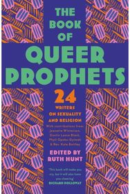 Book of Queer Prophets 24 Writers on Sexuality and Religion