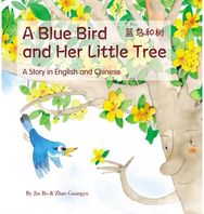 Blue Bird and her Little Tree A Story Told in English and Chinese
