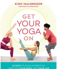 Get Your Yoga On 30 Days to Build a Practice That Fits Your Body and Your Life