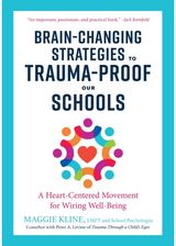 Brain-Changing Strategies to Trauma-Proof our Schools A Heart-Centered