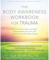 Body Awareness Workbook for Trauma: Release Trauma from Your Body, Find Emotional Balance, and Connect with Your Inner Wisdom Your Body, Find Emotional Balance, and Connect with Your Inner Wisdom
