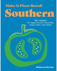 Make It Plant-Based! Southern: A Cookbook A Cookbook
