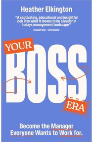 Your Boss Era: Become the Manager Everyone Wants to Work for Become the Manager Everyone Wants to Work for