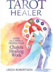 Tarot Healer Using the Cards to Deepen Your Chakra Healing Work