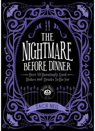 Nightmare Before Dinner: Over 50 Hauntingly Good Dishes and Drinks to Die For Over 50 Hauntingly Good Dishes and Drinks to Die For