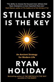 Stillness is the Key An Ancient Strategy for Modern Life