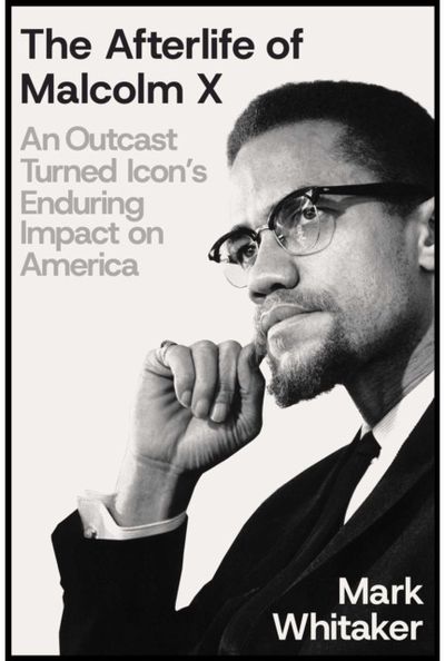 Afterlife of Malcolm X An Outcast Turned