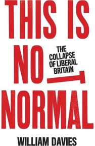 This is Not Normal The Collapse of Liberal Britain