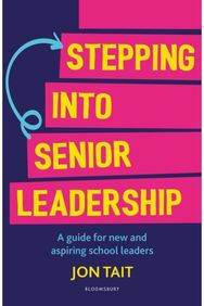 Stepping into Senior Leadership A guide for new and aspiring school leaders