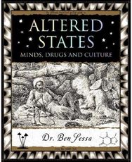 Altered States Minds, Drugs and Culture